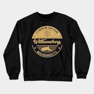 Williamsburg Massachusetts It's Where my story begins Crewneck Sweatshirt